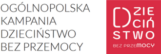 OGÓLNOPOLSKA KAMPANIA DZIECIŃSTWO BEZ PRZEMOCY